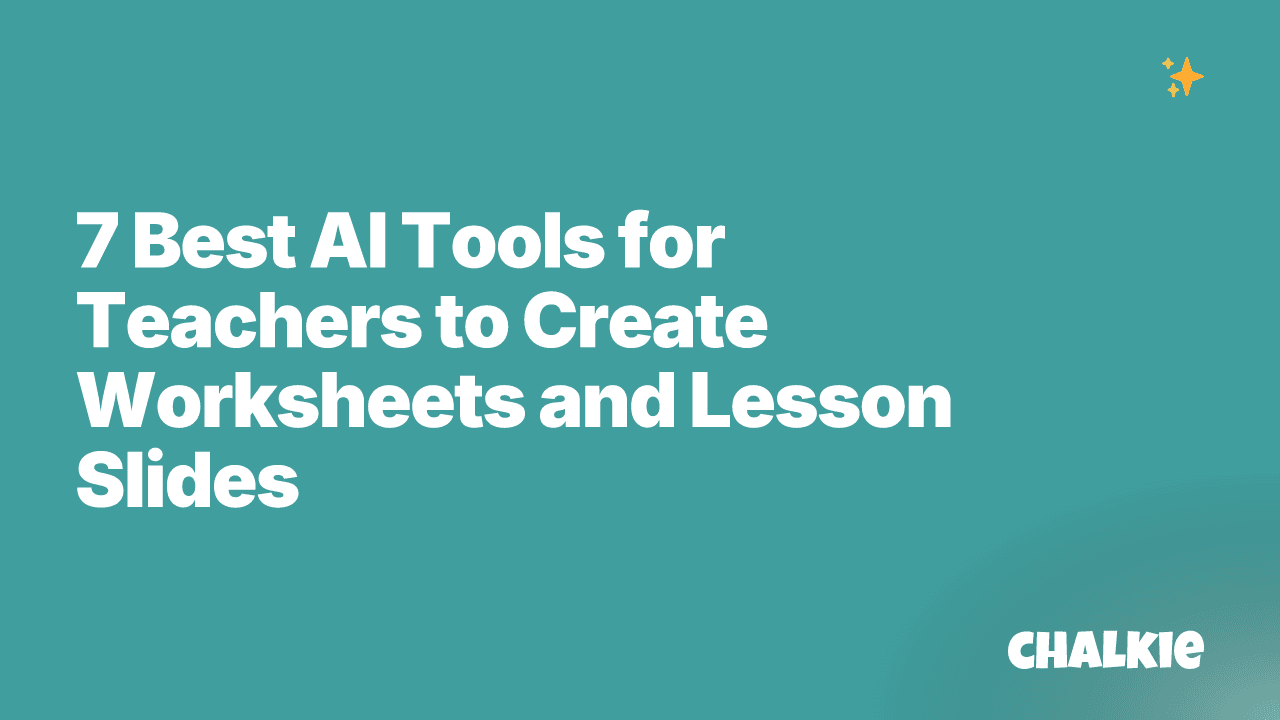 7 Best AI Tools for Teachers to Create Worksheets and Lesson Slides
