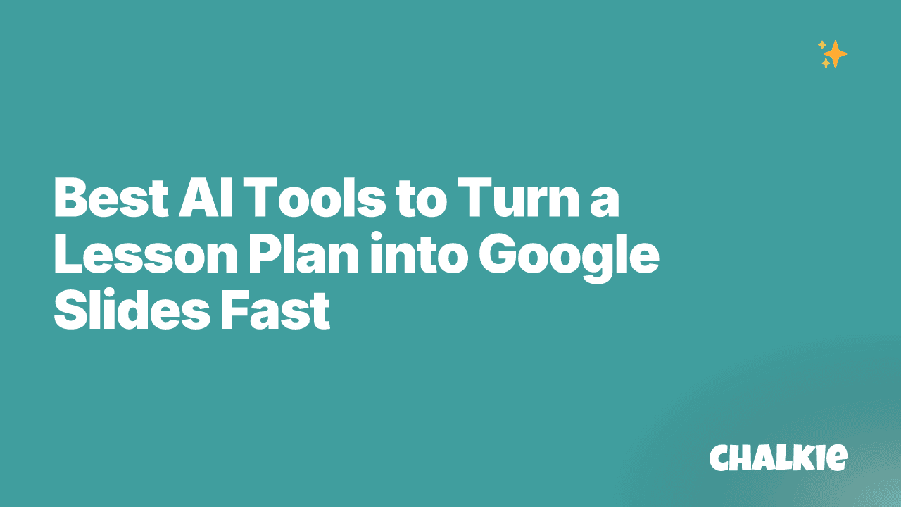 Best AI Tools to Turn a Lesson Plan into Google Slides Fast