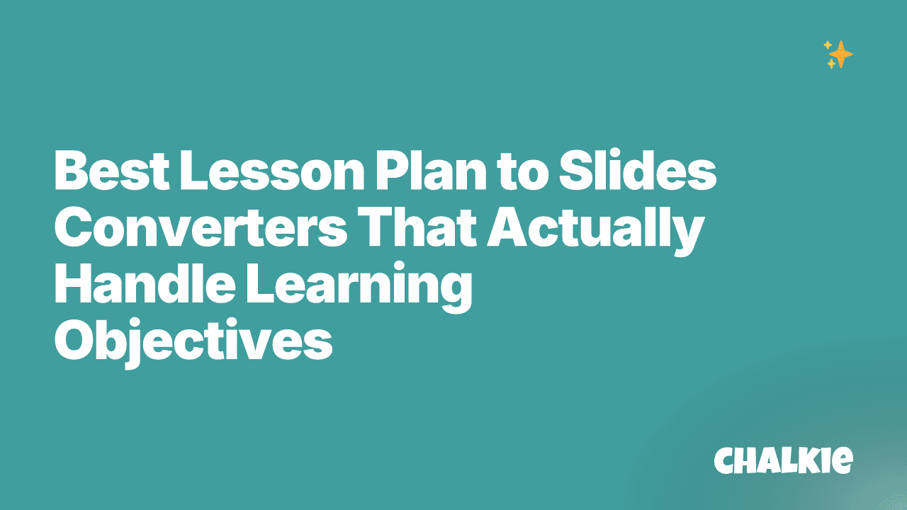 Best Lesson Plan to Slides Converters That Actually Handle Learning Objectives