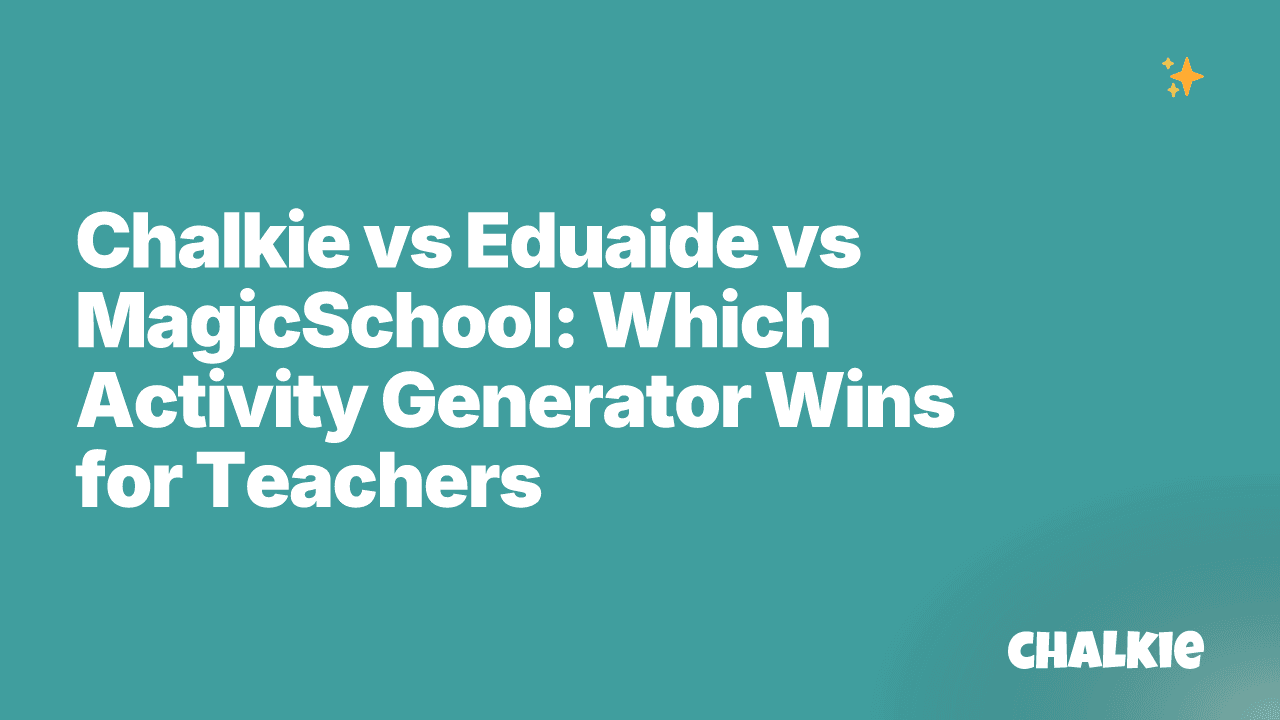 Chalkie vs Eduaide vs MagicSchool: Which Activity Generator Wins for Teachers