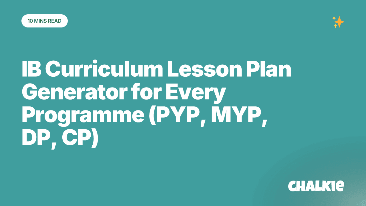 IB Curriculum Lesson Plan Generator for Every Programme (PYP, MYP, DP, CP)