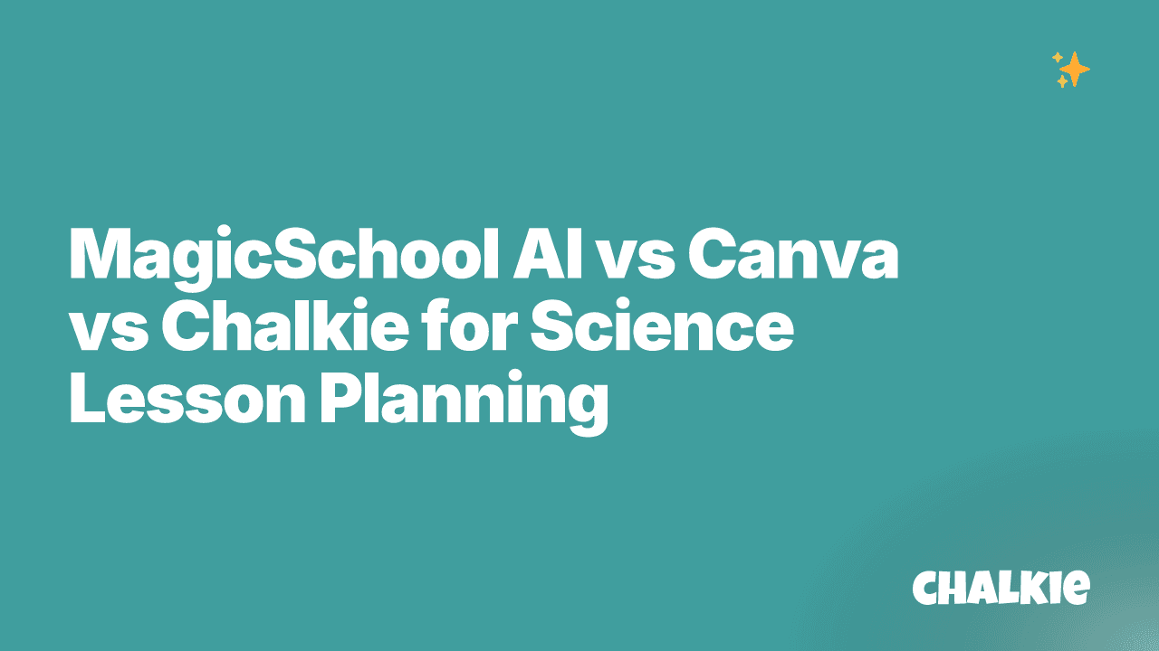 MagicSchool AI vs Canva vs Chalkie for Science Lesson Planning